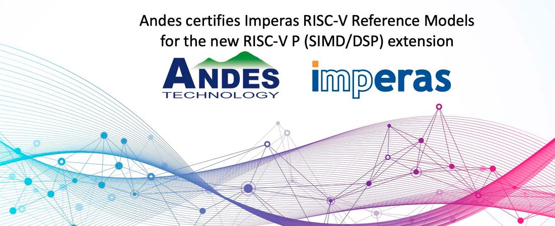 Andes Certifies Imperas Risc V Reference Models For The New Risc V P Simd Dsp Extension