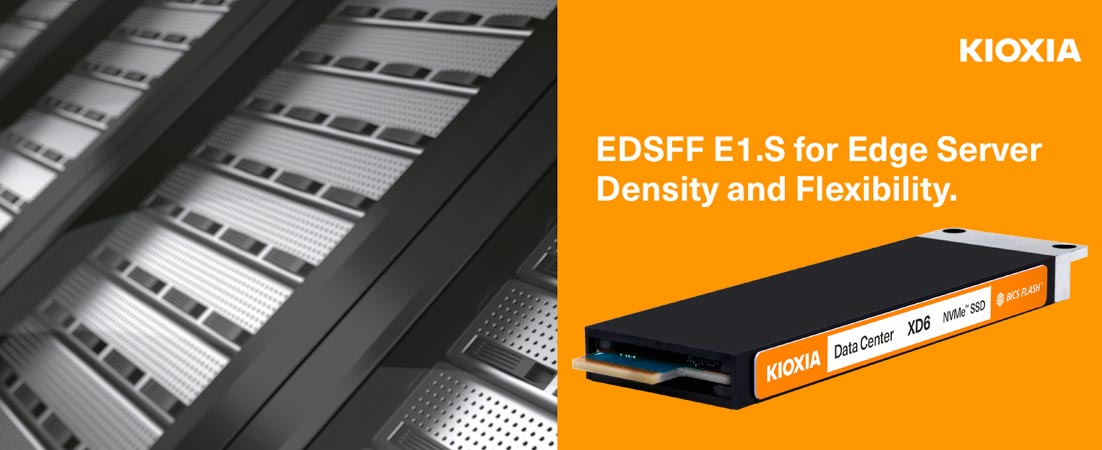 Kioxia Edsff E1 S Ssds Now Available For Hyperscale Data Centers