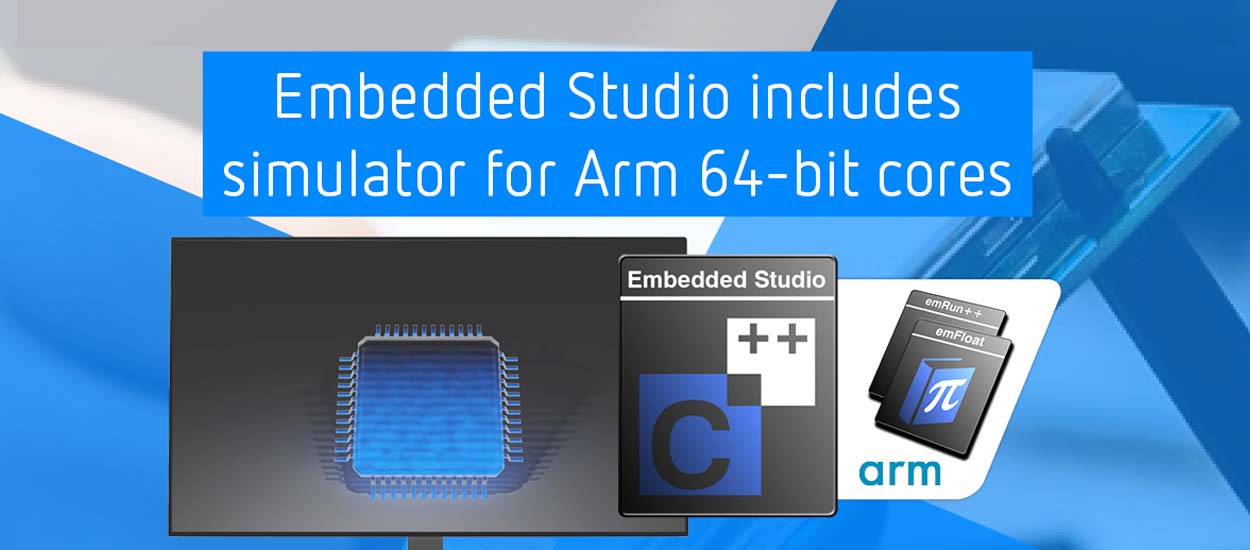 SEGGER adds ARM64 simulator to Embedded Studio for Arm - Electronica ...
