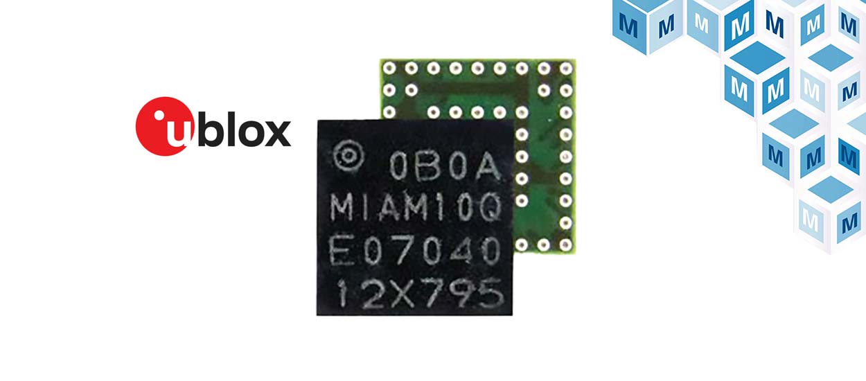Mouser Shipping ublox MIAM10 GNSS SiP Modules for Asset Tracking